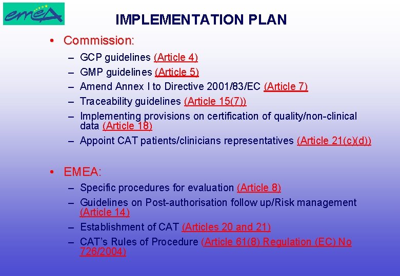 IMPLEMENTATION PLAN • Commission: – – – GCP guidelines (Article 4) GMP guidelines (Article