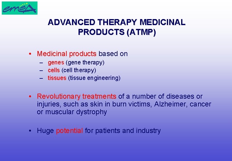ADVANCED THERAPY MEDICINAL PRODUCTS (ATMP) • Medicinal products based on – – – genes