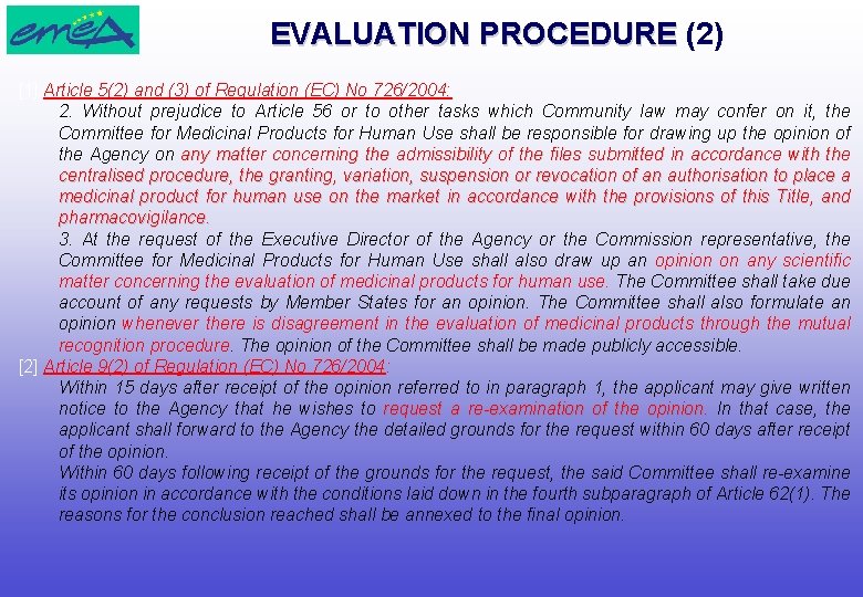 EVALUATION PROCEDURE (2) [1] Article 5(2) and (3) of Regulation (EC) No 726/2004: 2.