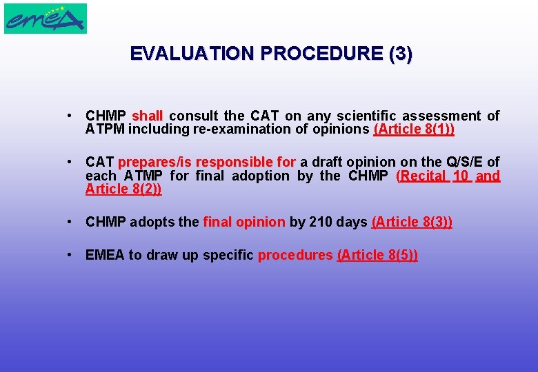 EVALUATION PROCEDURE (3) • CHMP shall consult the CAT on any scientific assessment of
