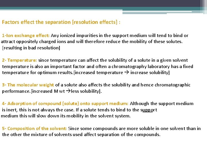 Factors effect the separation [resolution effects] : 1 -Ion exchange effect: Any ionized impurities