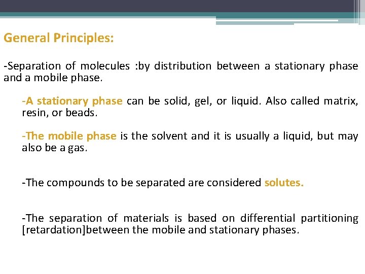 General Principles: -Separation of molecules : by distribution between a stationary phase and a