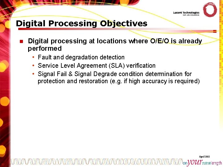 Digital Processing Objectives n Digital processing at locations where O/E/O is already performed •