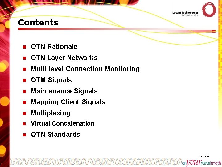 Contents n OTN Rationale n OTN Layer Networks n Multi level Connection Monitoring n