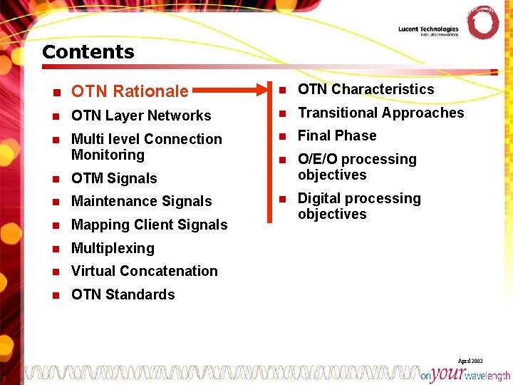 Contents n OTN Rationale n OTN Characteristics n OTN Layer Networks n Transitional Approaches