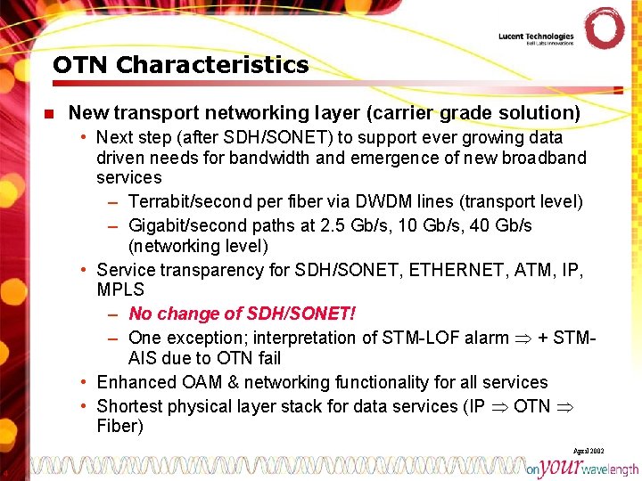 OTN Characteristics n New transport networking layer (carrier grade solution) • Next step (after