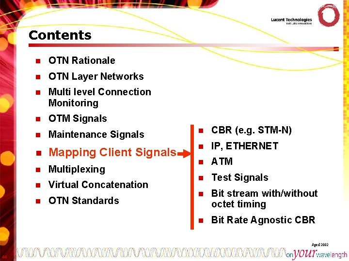 Contents n OTN Rationale n OTN Layer Networks n Multi level Connection Monitoring n