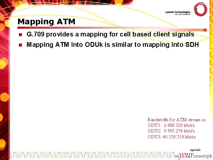 Mapping ATM n G. 709 provides a mapping for cell based client signals n