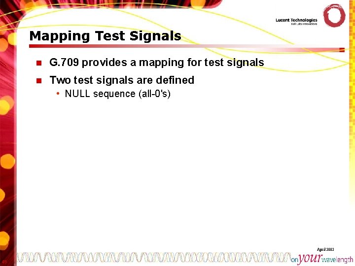 Mapping Test Signals n G. 709 provides a mapping for test signals n Two