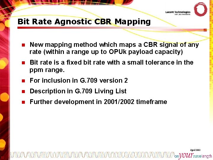 Bit Rate Agnostic CBR Mapping n New mapping method which maps a CBR signal