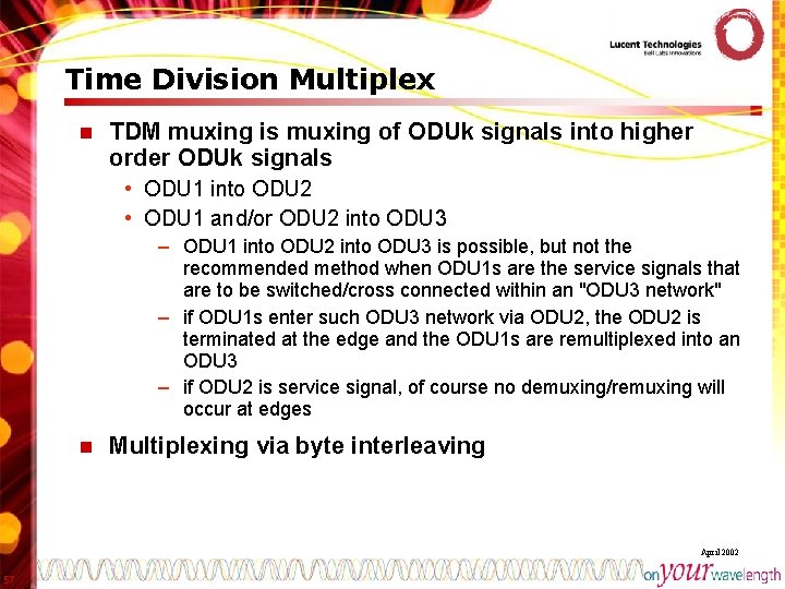 Time Division Multiplex n TDM muxing is muxing of ODUk signals into higher order