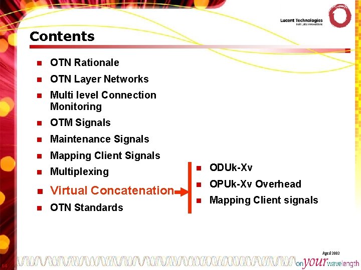 Contents n OTN Rationale n OTN Layer Networks n Multi level Connection Monitoring n