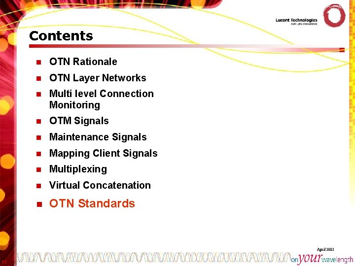 Contents n OTN Rationale n OTN Layer Networks n Multi level Connection Monitoring n