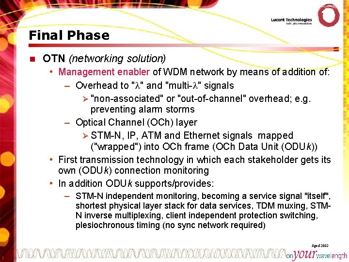 Final Phase n OTN (networking solution) • Management enabler of WDM network by means