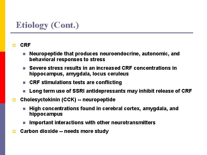 Etiology (Cont. ) p p p CRF n Neuropeptide that produces neuroendocrine, autonomic, and