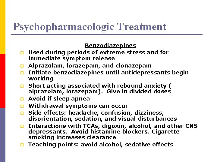 Psychopharmacologic Treatment p p p p p Benzodiazepines Used during periods of extreme stress