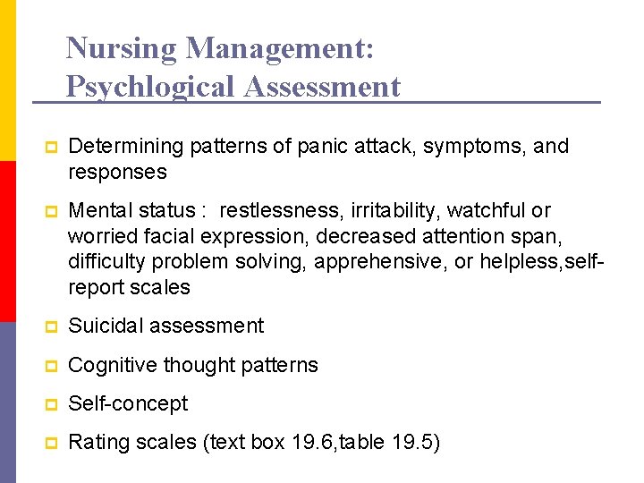 Nursing Management: Psychlogical Assessment p Determining patterns of panic attack, symptoms, and responses p