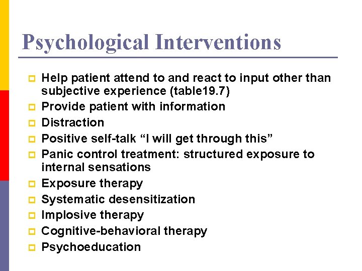 Psychological Interventions p p p p p Help patient attend to and react to