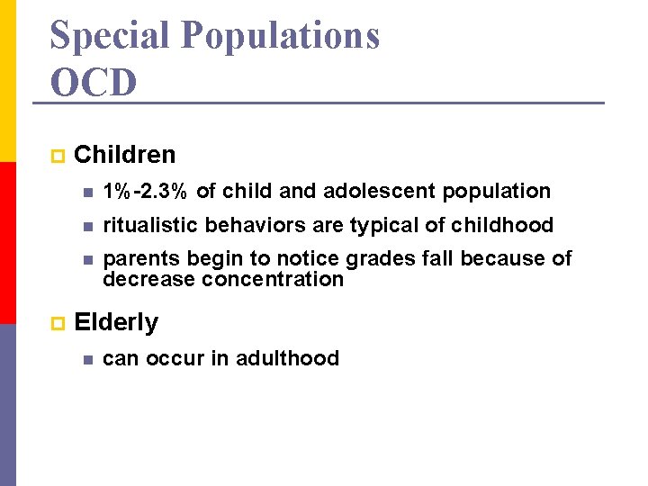Special Populations OCD p p Children n 1%-2. 3% of child and adolescent population
