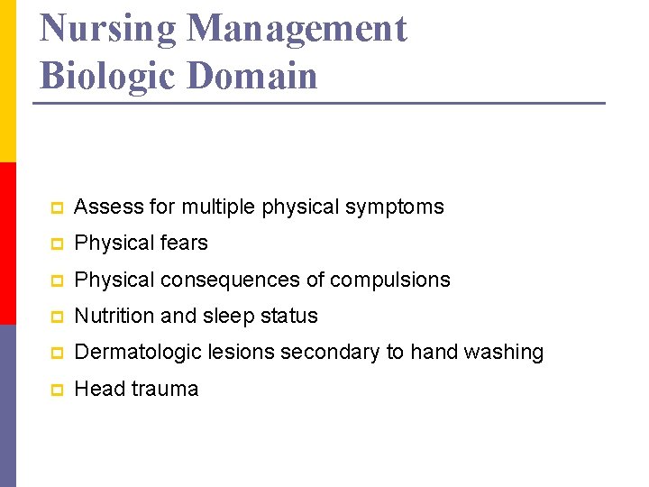 Nursing Management Biologic Domain p Assess for multiple physical symptoms p Physical fears p