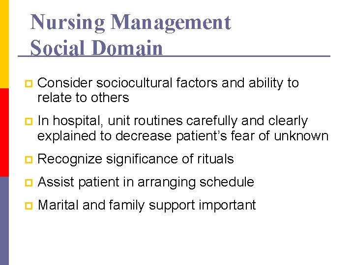 Nursing Management Social Domain p Consider sociocultural factors and ability to relate to others