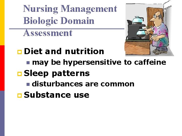 Nursing Management Biologic Domain Assessment p Diet n and nutrition may be hypersensitive to