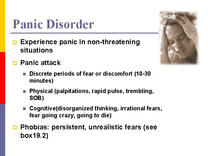 Panic Disorder p Experience panic in non-threatening situations p Panic attack p n Discrete