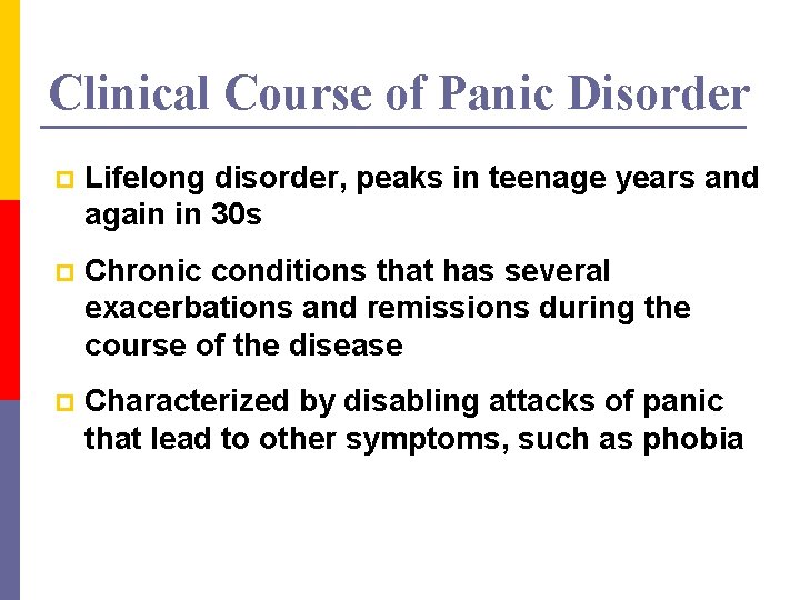 Clinical Course of Panic Disorder p Lifelong disorder, peaks in teenage years and again