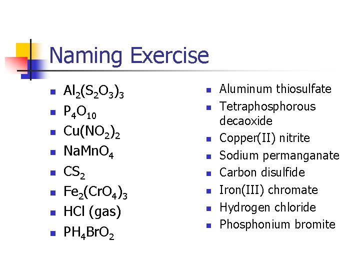 Naming Exercise n n n n Al 2(S 2 O 3)3 P 4 O