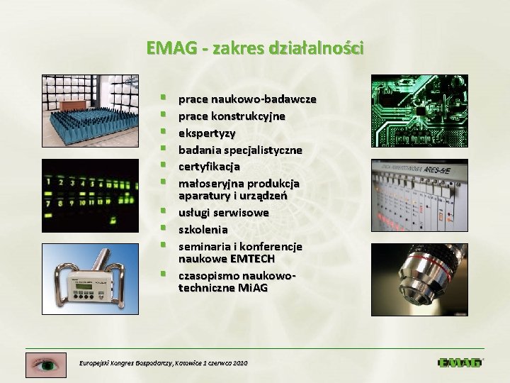 EMAG - zakres działalności § § § § § prace naukowo-badawcze prace konstrukcyjne ekspertyzy