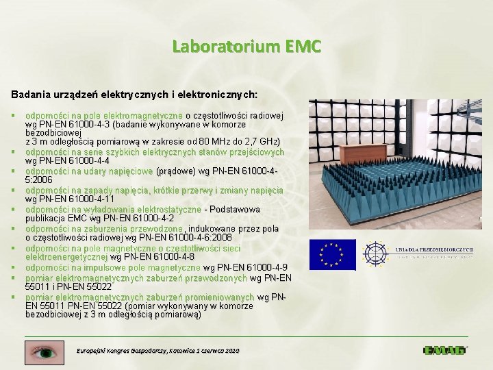 Laboratorium EMC Badania urządzeń elektrycznych i elektronicznych: § § § § § odporności na