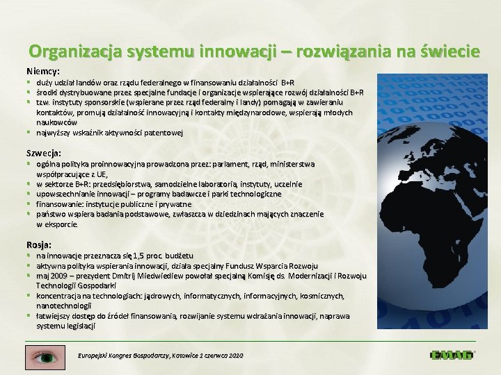 Organizacja systemu innowacji – rozwiązania na świecie Niemcy: § duży udział landów oraz rządu