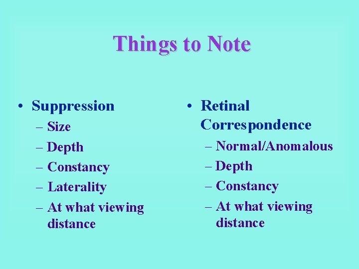 Things to Note • Suppression – Size – Depth – Constancy – Laterality –