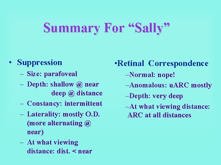 Summary For “Sally” • Suppression – Size: parafoveal – Depth: shallow @ near deep