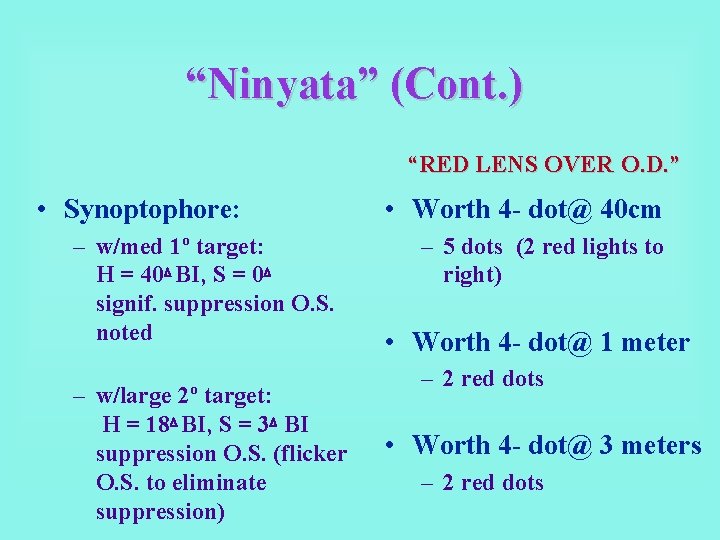 “Ninyata” (Cont. ) “RED LENS OVER O. D. ” • Synoptophore: – w/med 1º