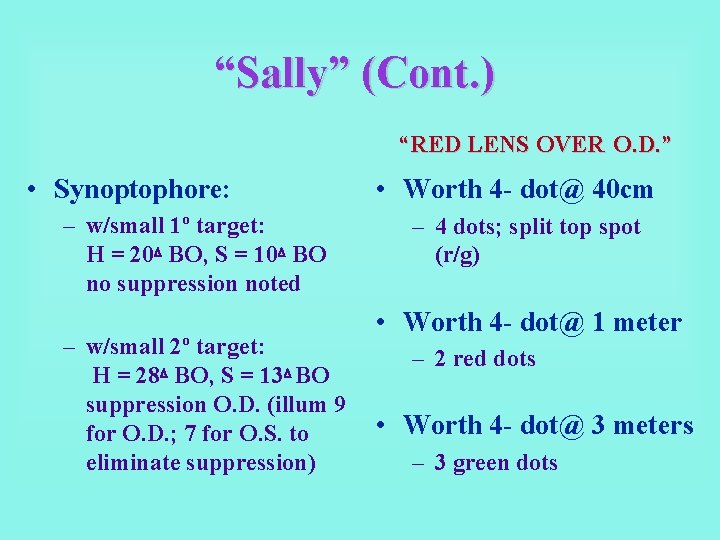 “Sally” (Cont. ) “RED LENS OVER O. D. ” • Synoptophore: – w/small 1º