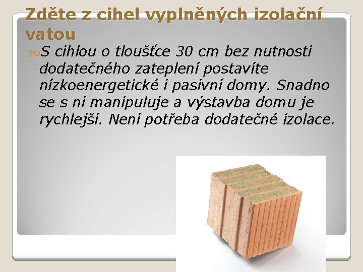 Zděte z cihel vyplněných izolační vatou S cihlou o tloušťce 30 cm bez nutnosti