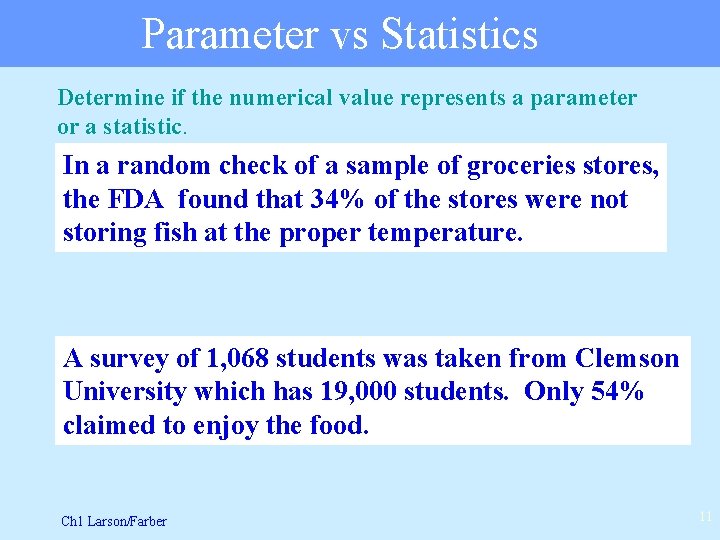Parameter vs Statistics Determine if the numerical value represents a parameter or a statistic.