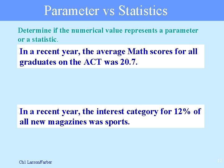 Parameter vs Statistics Determine if the numerical value represents a parameter or a statistic.