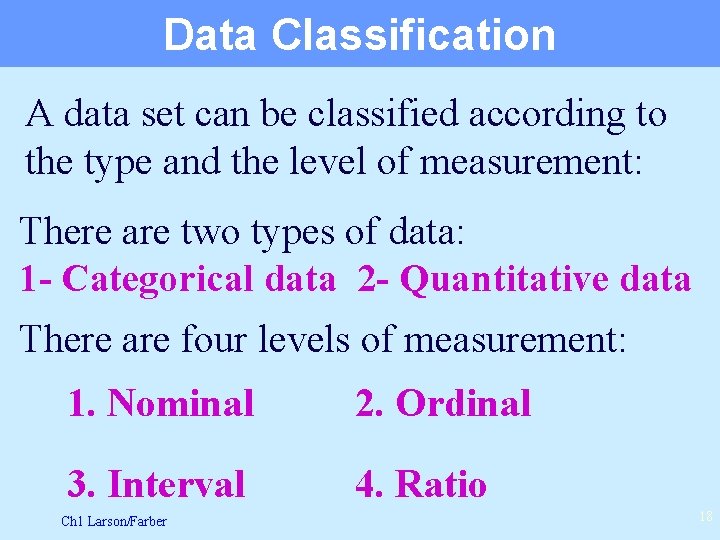 Data Classification A data set can be classified according to the type and the