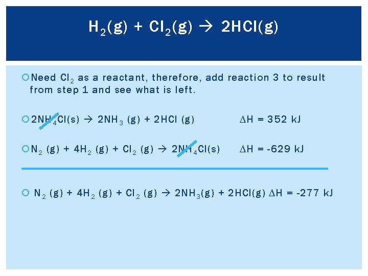 H 2 (g) + Cl 2 (g) 2 HCl(g) Need Cl 2 as a