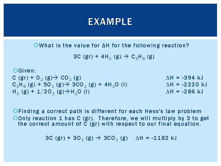 EXAMPLE What is the value for ΔH for the following reaction? 3 C (gr)