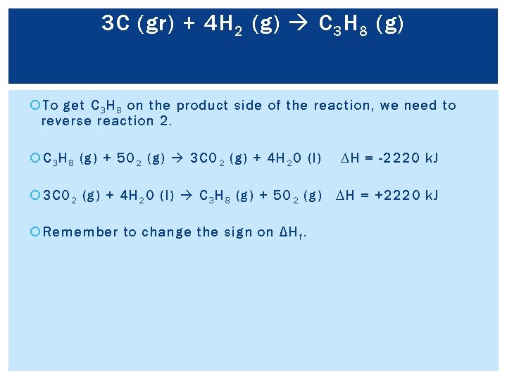 3 C (gr) + 4 H 2 (g) C 3 H 8 (g) To