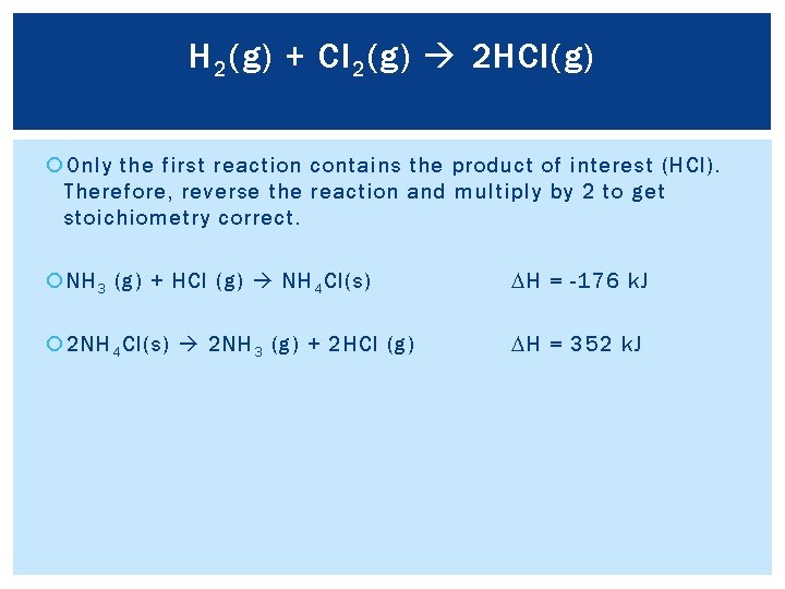 H 2 (g) + Cl 2 (g) 2 HCl(g) Only the first reaction contains