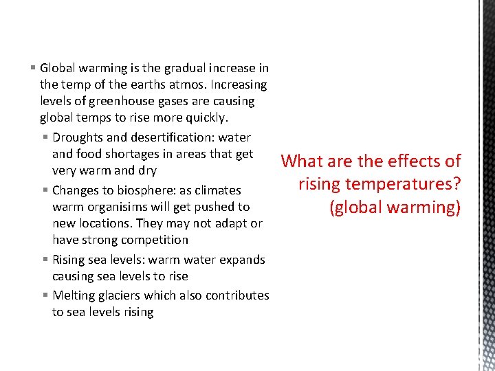 § Global warming is the gradual increase in the temp of the earths atmos.