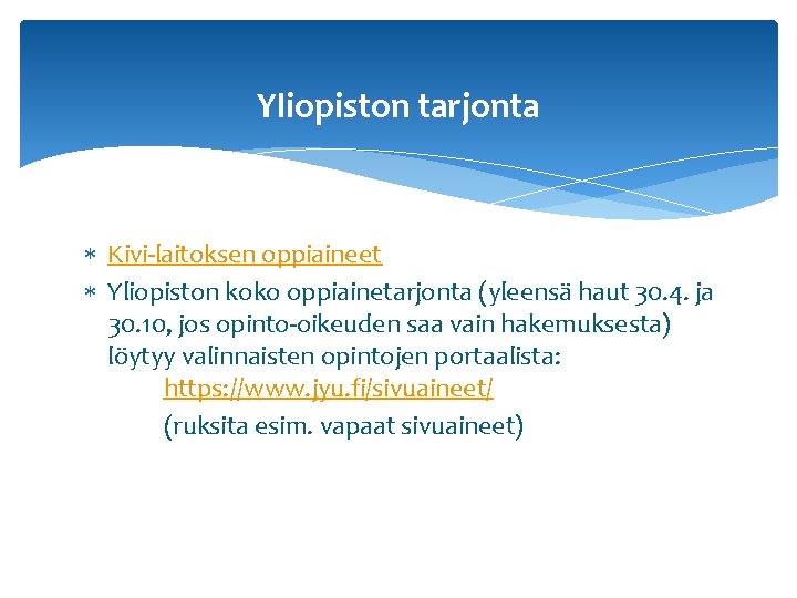 Yliopiston tarjonta Kivi-laitoksen oppiaineet Yliopiston koko oppiainetarjonta (yleensä haut 30. 4. ja 30. 10, Yliopiston tarjonta Kivi-laitoksen oppiaineet Yliopiston koko oppiainetarjonta (yleensä haut 30. 4. ja 30. 10,