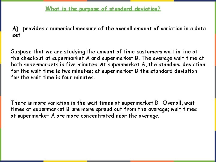 What is the purpose of standard deviation? A) provides a numerical measure of the What is the purpose of standard deviation? A) provides a numerical measure of the