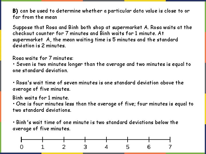 B) can be used to determine whether a particular data value is close to B) can be used to determine whether a particular data value is close to