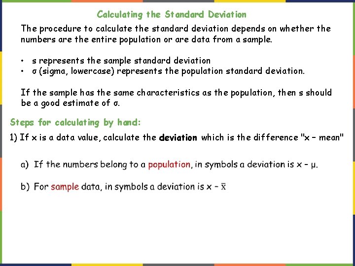 Calculating the Standard Deviation The procedure to calculate the standard deviation depends on whether Calculating the Standard Deviation The procedure to calculate the standard deviation depends on whether