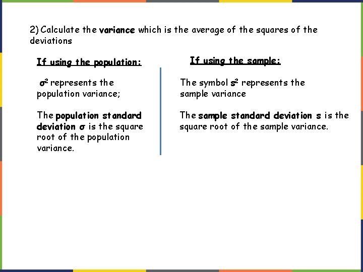2) Calculate the variance which is the average of the squares of the deviations 2) Calculate the variance which is the average of the squares of the deviations